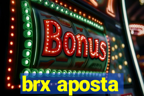 brx aposta